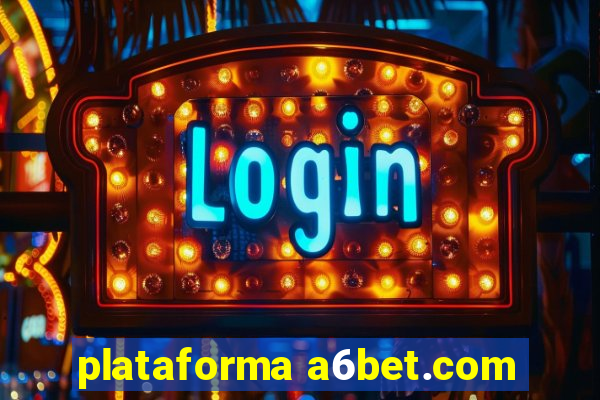 plataforma a6bet.com